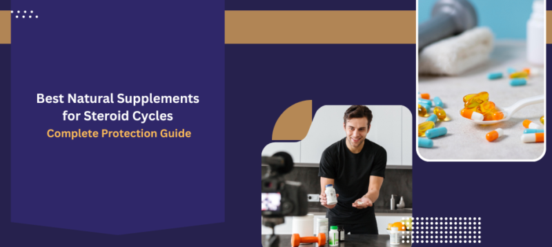 Best Natural Supplements for Steroid Cycles: Complete Protection Guide